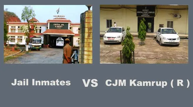 Jail Inmates Challenges Order Passed by CJM Kamrup ( R )