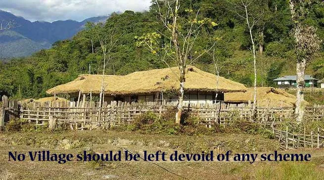 No Village should be left devoid of any scheme - DC Tirap