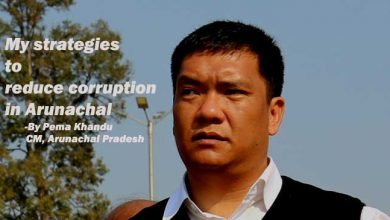 My strategies to reduce corruption in Arunachal- Pema Khandu
