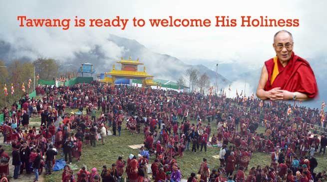 Tawang is ready to welcome His Holiness the Dalai Lama