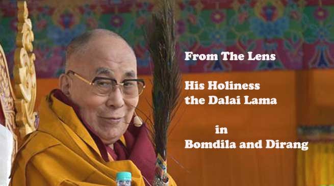 From the Lens- Dalai Lama in Bomdila and Dirang