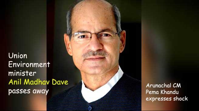 Environment minister Anil Madhav Dave passes away, Khandu expresses shock