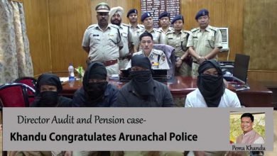 Director Audit and Pension case- Khandu Congratulates Arunachal Police
