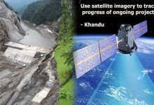 Use satellite imagery to track progress of ongoing project - Khandu