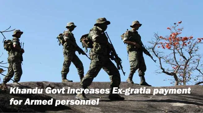Khandu Govt increases Ex-gratia payment for Armed personnel