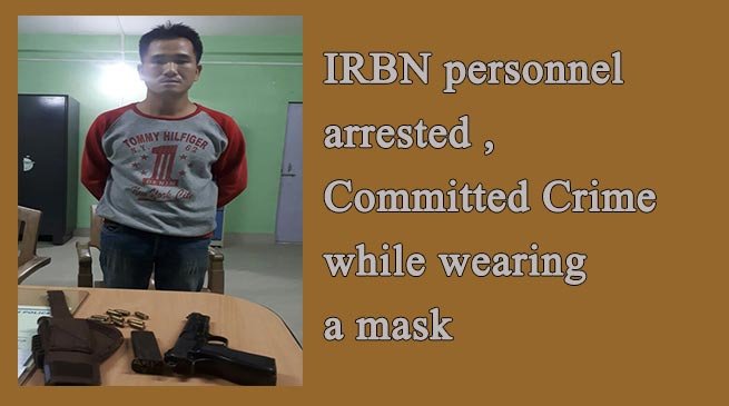IRBN personnel arrested, Committed Crime while wearing a mask