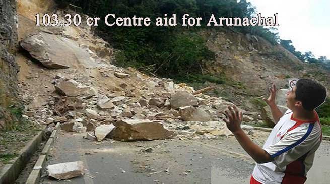 Centre approves 103.30 Cr Aid for flood hit Arunachal