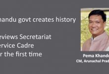 Khandu govt creates history, Reviews Secretariat Service Cadre for the first time