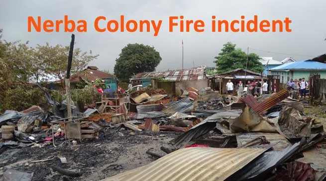 Nerba Colony Fire incident- Khandu assured victims, will rehabilitate and compensate the loss
