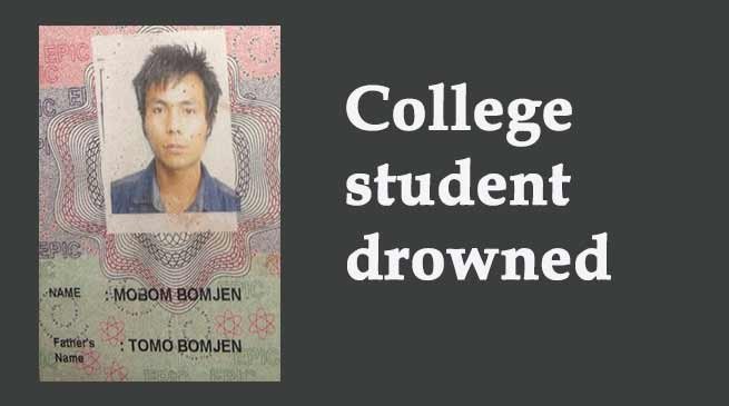Pasighat- College student Mobom Bomjen drowned