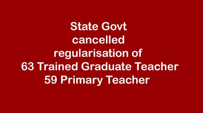 Arunachal: State Govt cancelled regularisation of 63 TGT, 59 PRT