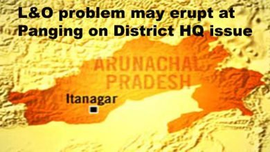 Arunachal: L&O problem may erupt at Panging on District HQ issue