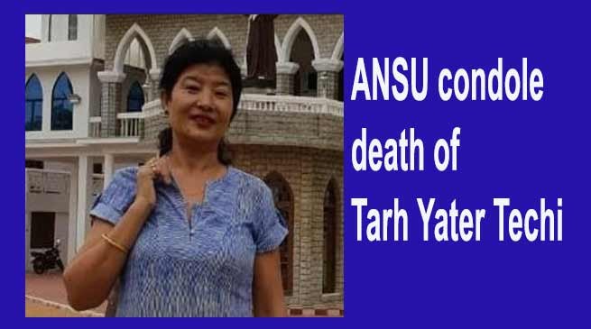 Arunachal: ANSU condole death of Tarh Yater Techi