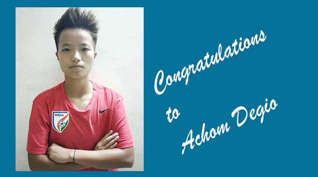 Arunachal: Achom Degio gets selected for Indian Jr. Women’s National Football Team