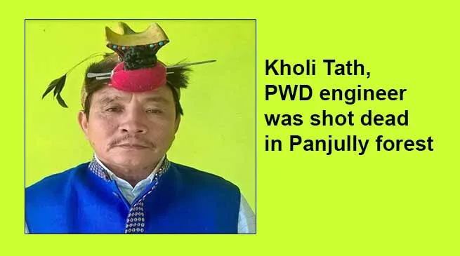 Arunachal: PWD engineer shot dead in Panjully forest, 1 arrested