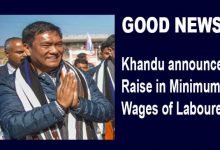 Arunachal: Khandu announces Raise in Minimum Wages of Labourers