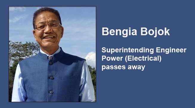 Arunachal: Bengia Bojok, Superintending Engineer Power (Electrical) passes away