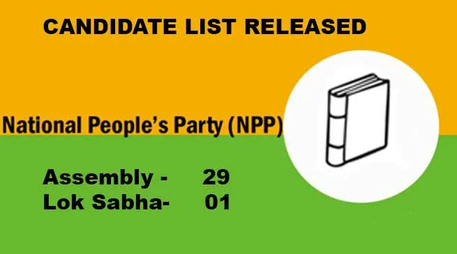 Arunachal: NPP release Candidate list for Assembly and Lok Sabha Elections