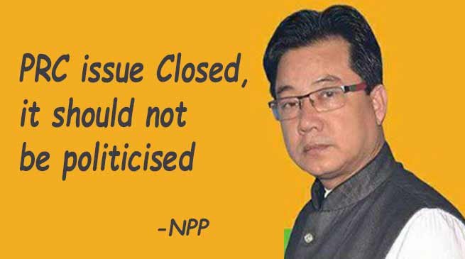 Arunachal: PRC issue Closed,  it should not be politicised