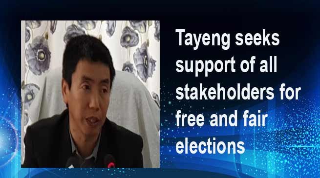 Arunachal CEO Kaling Tayeng seeks support of all stakeholders for free and fair elections