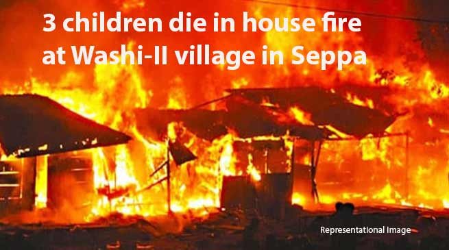 Arunachal: 3 children die in house fire at Washi-II village in Seppa