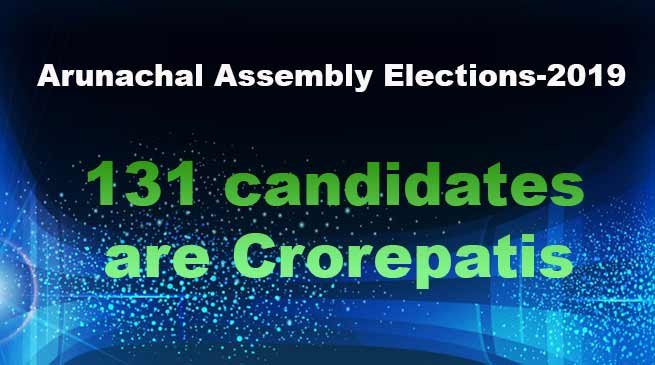 Arunachal Assembly Elections: 131 candidates are Crorepatis