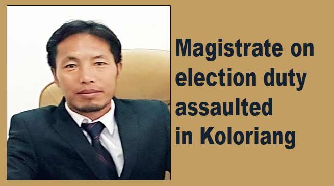 Arunachal Elections: Magistrate on election duty assaulted in Kolorinag