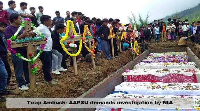 Tirap Ambush- AAPSU demands investigation by NIA
