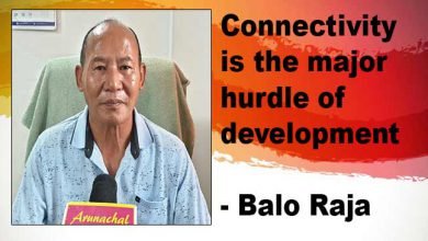 Arunachal: Connectivity is the major hurdle of development- Balo Raja
