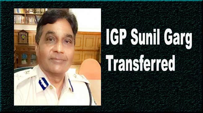 Arunachal: IGP Garg transferred, Ravindra Singh Yadav new IGP