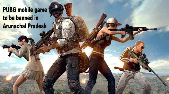 PUBG mobile game to be banned in Arunachal Pradesh