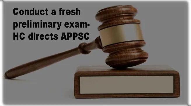 Conduct a fresh preliminary examination- Court directs APPSC