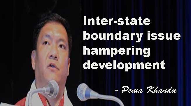 Inter-state boundary issue hampering development- Pema Khandu