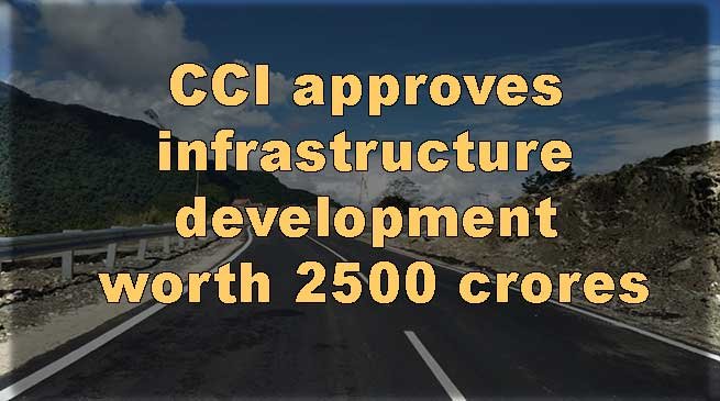 Arunachal: CCI approves infrastructure development worth 2500 crores