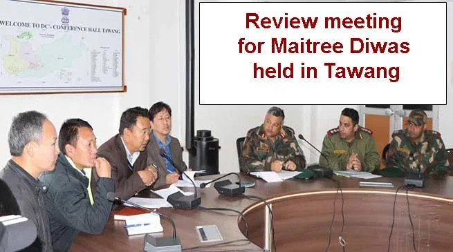 Arunachal: Review meeting for Maitree Diwas held in Tawang