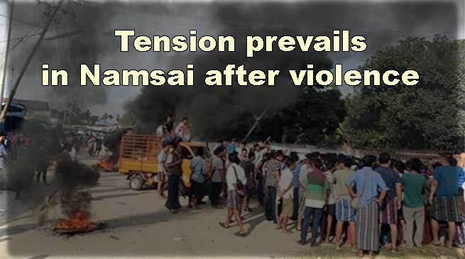Arunachal: Tension prevails in Namsai after violence 