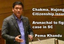 Chakma, Hajong Citizenship issue, Arunachal to fight case in SC- Khandu
