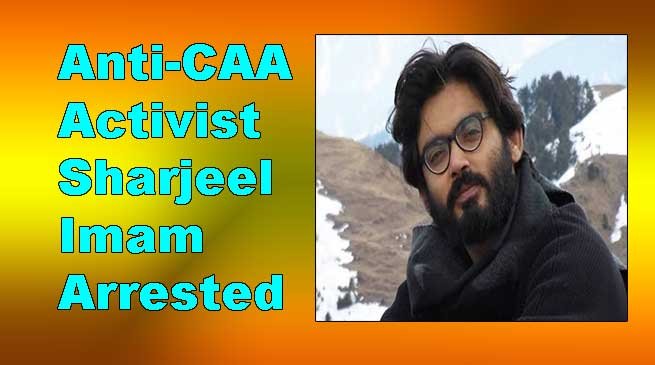 Anti-CAA Activist Sharjeel Imam Arrested