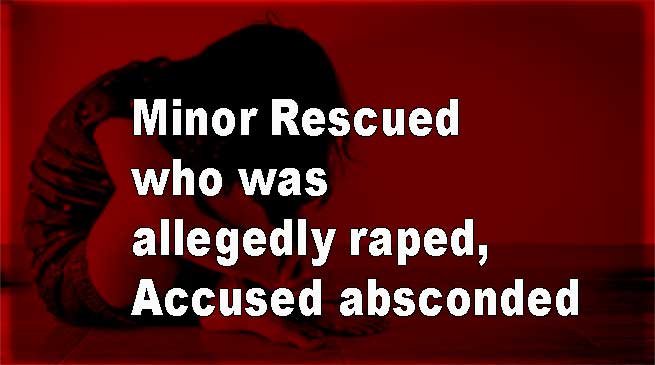 Arunachal: Longding police rescued Minor, who was allegedly Raped, Accused absconded