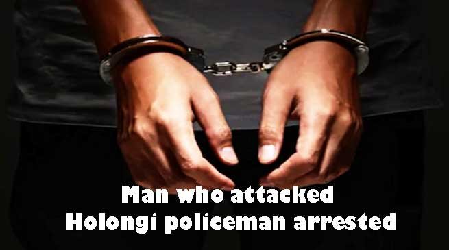 Itanagar: Man who attacked Holongi policeman arrested