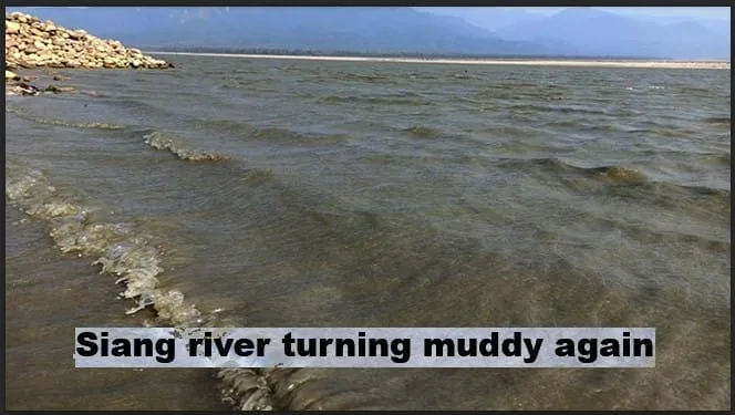 ALERT: Siang river in Arunachal turning muddy again