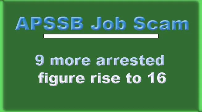 APSSB Job Scam: 9 more arrested, figure rise to 16
