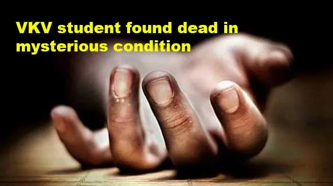 Arunachal: VKV Sher student found dead in mysterious condition