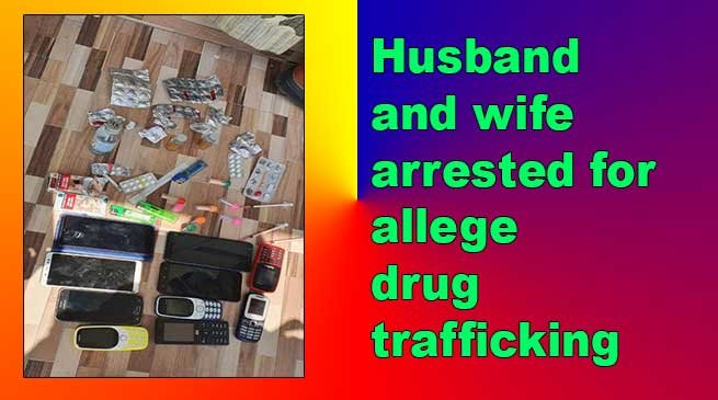 Itanagar: Husband and wife arrested for allege drug trafficking