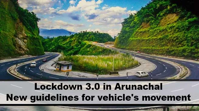Lockdown 3.0 in Arunachal: Here is new guidelines for vehicle's movement