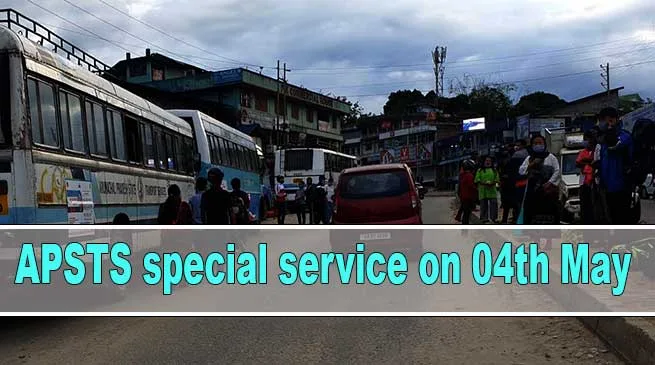 Arunachal- APSTS special service on 04th May for Eastern & Central Arunachal Pradesh
