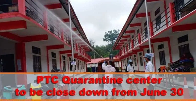 Itanagar: PTC Quarantine center to be close down from June 30