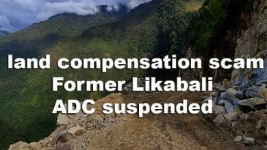 Arunachal: land compensation scam, Former Likabali ADC suspended