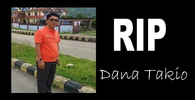 Arunachal: Dana Takio passes away