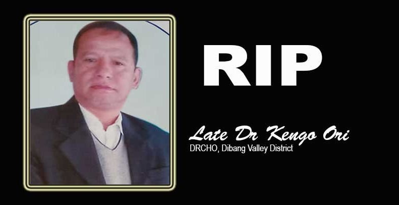 Arunachal: CoSAAP mourns demise of Dr Kengo Ori, DRCHO of Dibang Valley